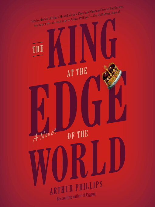 Title details for The King at the Edge of the World by Arthur Phillips - Available